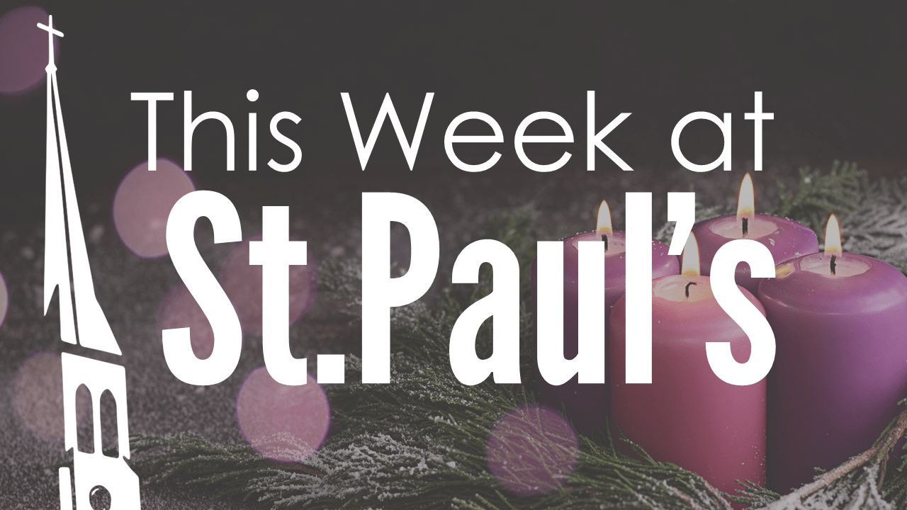This Week at St. Paul’s: Nov.27 – Dec.3