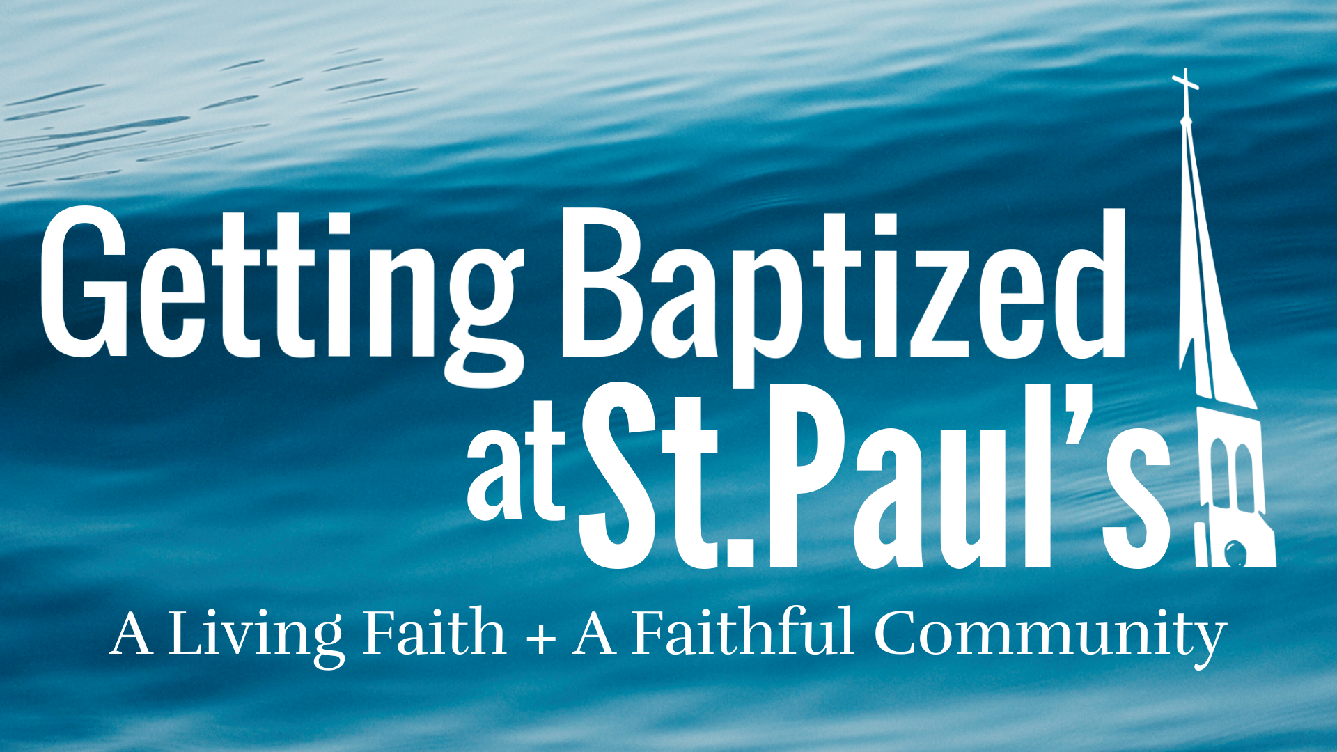 Getting Baptized at St.Paul’s